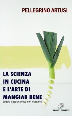 Book cover for La Scienza in Cucina E l'Arte Di Mangiar Bene