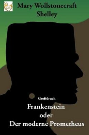 Cover of Frankenstein oder Der moderne Prometheus (Gro druck)