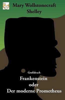 Book cover for Frankenstein oder Der moderne Prometheus (Großdruck)