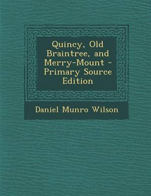 Book cover for Quincy, Old Braintree, and Merry-Mount