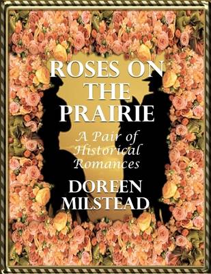 Book cover for Roses On the Prairie: A Pair of Historical Romances