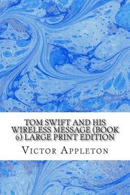 Book cover for Tom Swift and His Wireless Message (Book 6) Large Print Edition