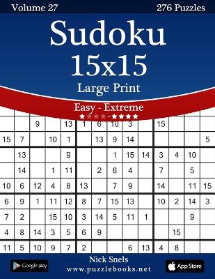Book cover for Sudoku 15x15 Large Print - Easy to Extreme - Volume 27 - 276 Puzzles