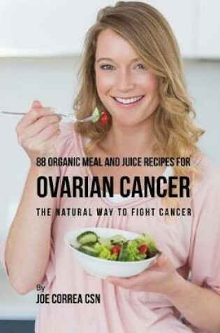 Cover of 88 Organic Meal and Juice Recipes for Ovarian Cancer