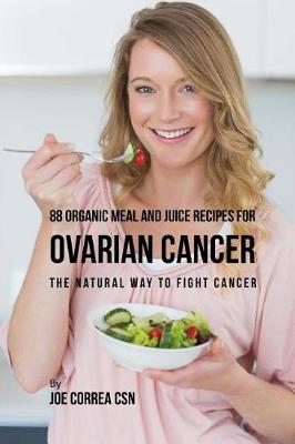 Book cover for 88 Organic Meal and Juice Recipes for Ovarian Cancer