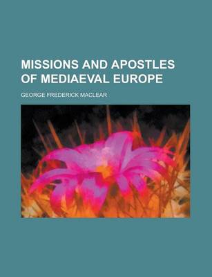 Book cover for Missions and Apostles of Mediaeval Europe