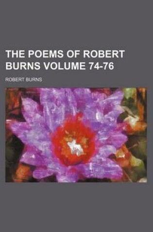 Cover of The Poems of Robert Burns Volume 74-76