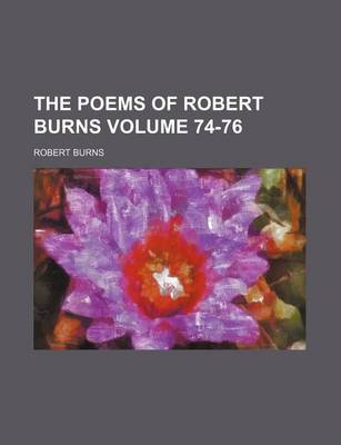 Book cover for The Poems of Robert Burns Volume 74-76