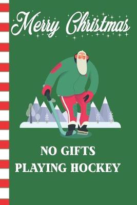 Book cover for Merry Christmas No Gifts Playing Hockey