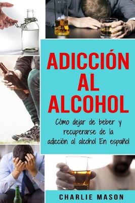 Book cover for Adiccion Al Alcohol