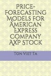 Book cover for Price-Forecasting Models for American Express Company AXP Stock