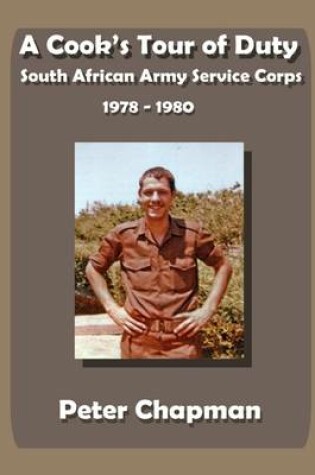 Cover of A Cook's Tour of Duty: South African Army Service Corps - (1978-1980)