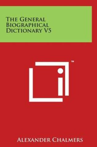 Cover of The General Biographical Dictionary V5
