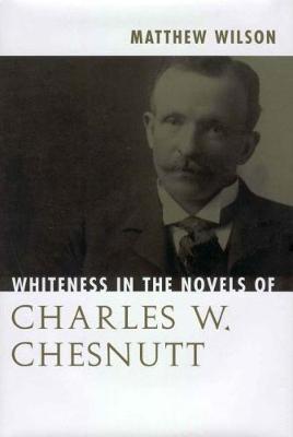 Book cover for Whiteness in the Novels of Charles W. Chesnutt