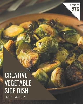 Book cover for 275 Creative Vegetable Side Dish Recipes