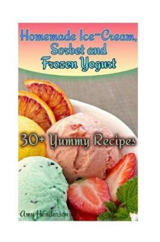 Cover of Homemade Ice-Cream, Sorbet and Frozen Yogurt