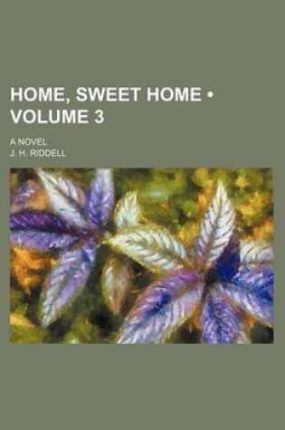 Cover of Home, Sweet Home (Volume 3); A Novel