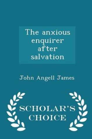 Cover of The Anxious Enquirer After Salvation - Scholar's Choice Edition