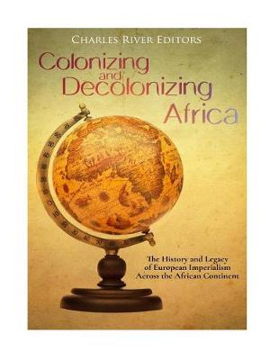 Book cover for Colonizing and Decolonizing Africa