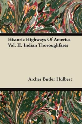 Cover of Historic Highways Of America Vol. II. Indian Thoroughfares