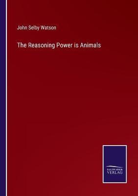 Book cover for The Reasoning Power is Animals