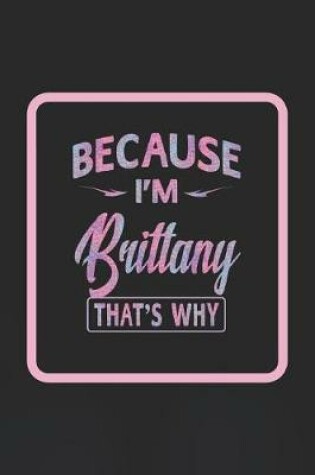 Cover of Because I'm Brittany That's Why