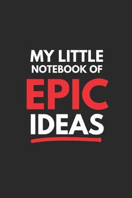 Book cover for My Little Notebook of Epic Ideas