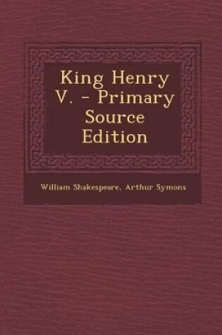 Cover of King Henry V. - Primary Source Edition