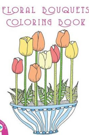 Cover of Floral Bouquets Coloring Book