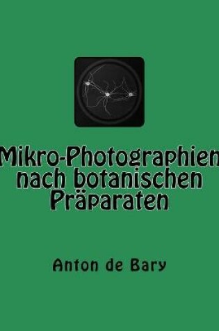 Cover of Mikro-Photographien nach botanischen Praparaten