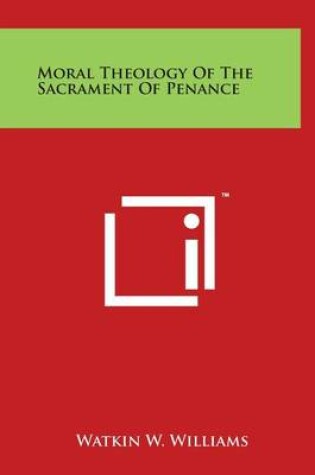 Cover of Moral Theology of the Sacrament of Penance