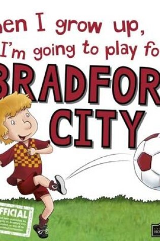 Cover of When I Grow Up I'm Going to Play for Bradford City