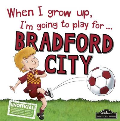Book cover for When I Grow Up I'm Going to Play for Bradford City
