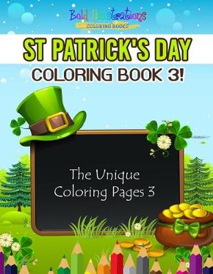 Book cover for St Patrick's Day Coloring Book 3! The Unique Coloring Pages 3