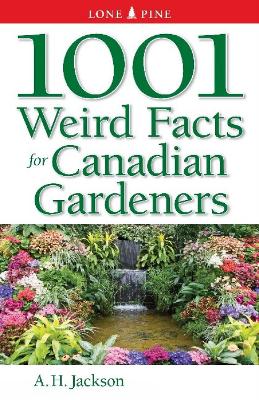 Book cover for 1001 Weird Facts For Canadian Gardeners