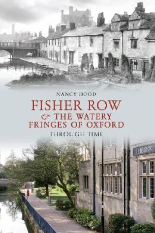 Cover of Fisher Row & the Watery Fringes of Oxford Through Time