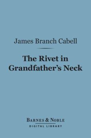 Cover of The Rivet in Grandfather's Neck (Barnes & Noble Digital Library)
