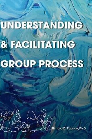 Cover of Understanding and Facilitating Group Process