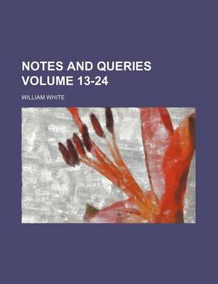 Book cover for Notes and Queries Volume 13-24