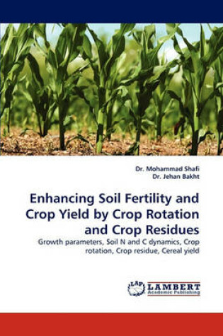 Cover of Enhancing Soil Fertility and Crop Yield by Crop Rotation and Crop Residues