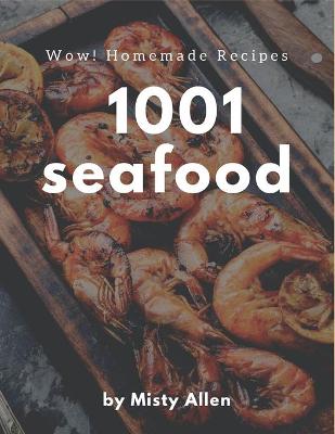 Book cover for Wow! 1001 Homemade Seafood Recipes