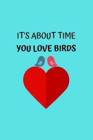 Cover of It's About Time You Love Birds