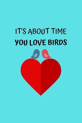 Book cover for It's About Time You Love Birds