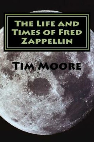 Cover of The Life and Times of Fred Zappellin