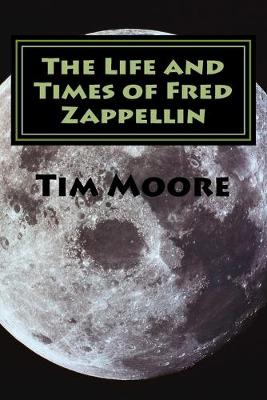 Book cover for The Life and Times of Fred Zappellin
