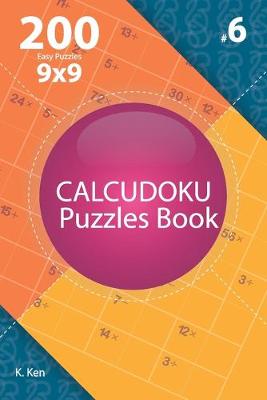 Cover of Calcudoku - 200 Easy Puzzles 9x9 (Volume 6)