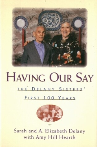 Cover of Having Our Say: Delany Sisters First 100 Years