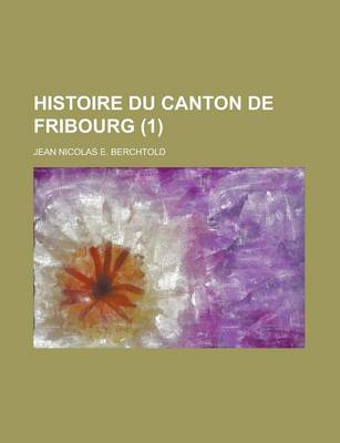 Book cover for Histoire Du Canton de Fribourg (1)