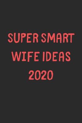 Book cover for Super Smart Wife Ideas 2020