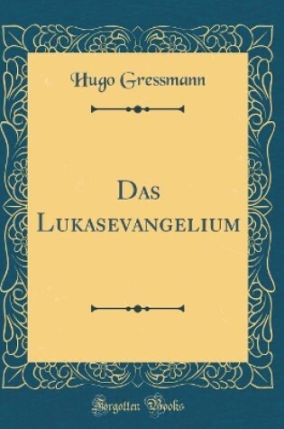 Cover of Das Lukasevangelium (Classic Reprint)